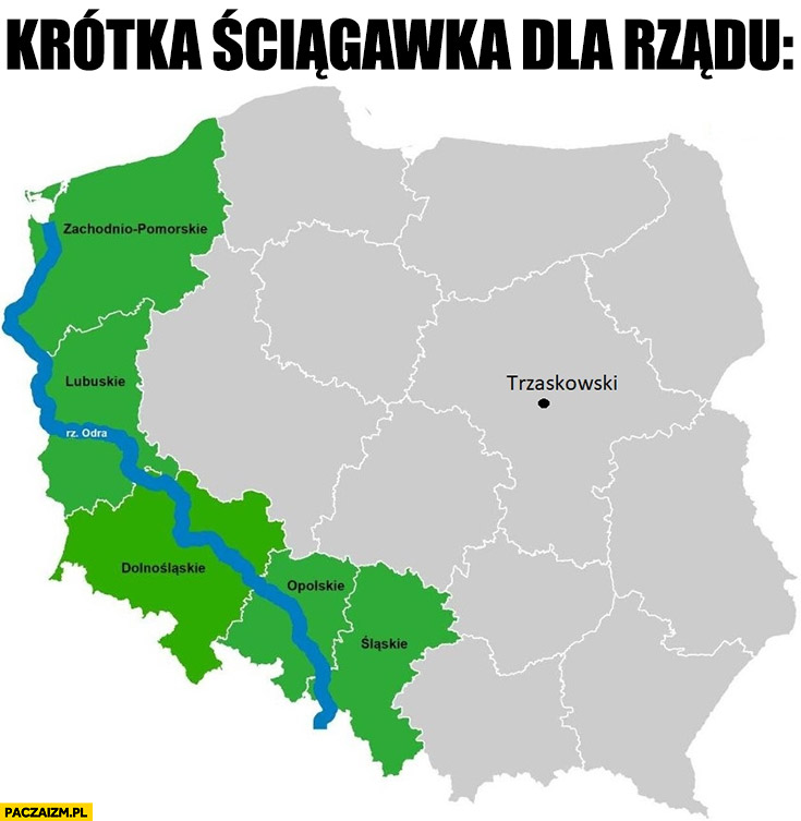 Krótka ściągawka dla rządu: gdzie jest Odra vs gdzie jest Trzaskowski i Czajka