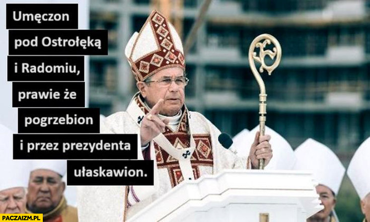 Ksiądz msza kazanie umęczon pod Ostrołęką i w Radomiu prawie pogrzebion przez prezydenta ułaskawion Kamiński Wąsik
