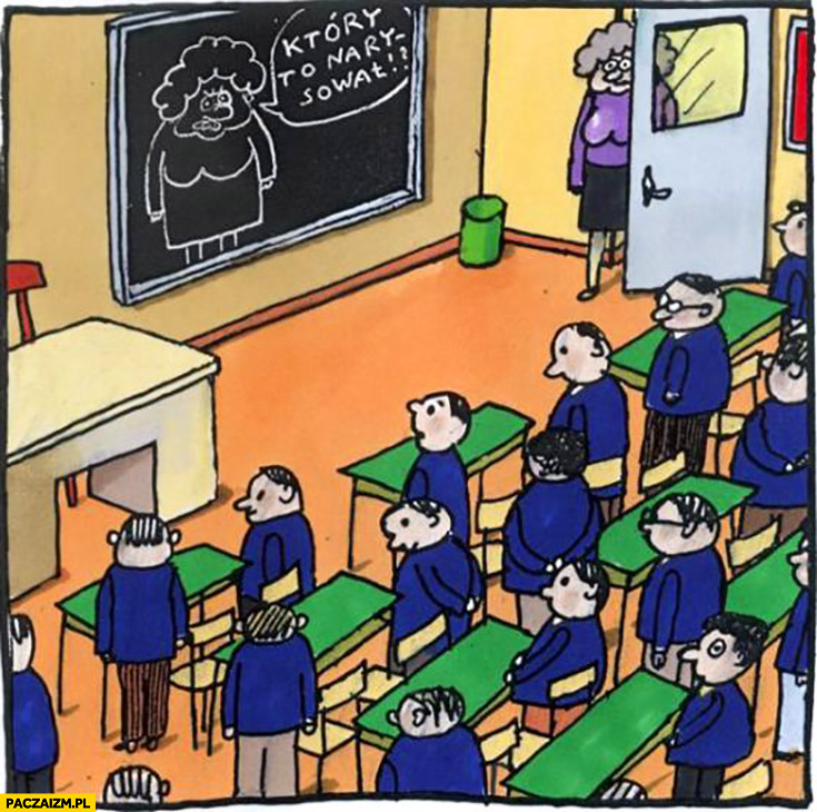 Który to narysował rysunek nauczycielki na tablicy żart