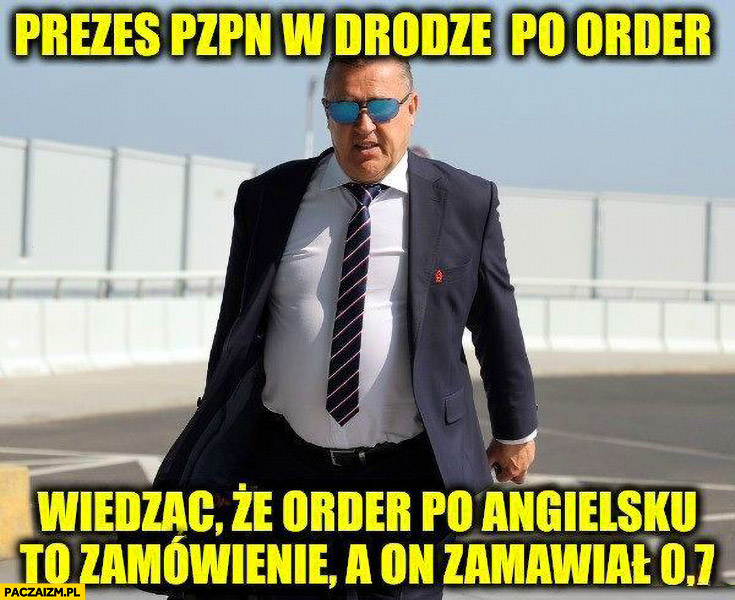 Kulesza prezes PZPN w drodze po order wiedząc, że order po angielsku to zamówienie a on zamawiał 0,7 litra