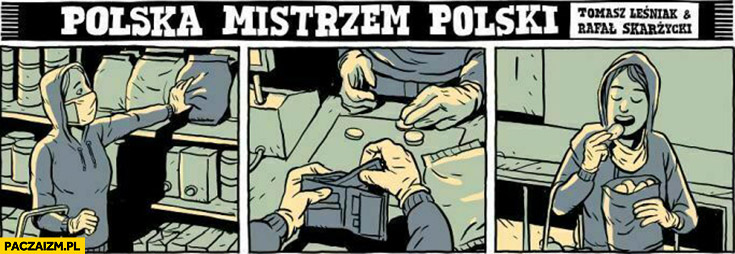 Kupuje czipsy płaci i brudnymi rękami je polska mistrzem polski komiks