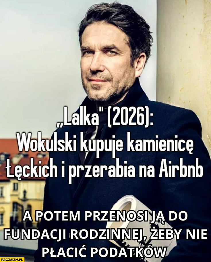 Lalka 2026: Wokulski kupuje kamienice Łęckich i przerabia na Airbnb a potem przenosi ja do fundacji rodzinnej żeby nie płacić podatków