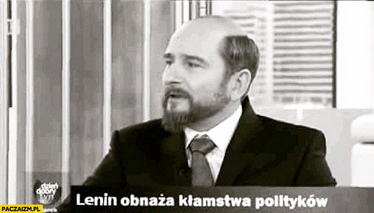 Lenin obnaża kłamstwa polityków Liroy