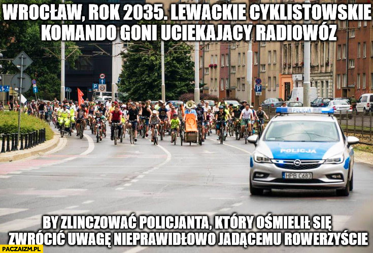 Lewackie cyklistowskie komando goni uciekający radiowóz by zlinczować policjanta, który zwrócił uwagę nieprawidłowo jadącemu rowerzyście