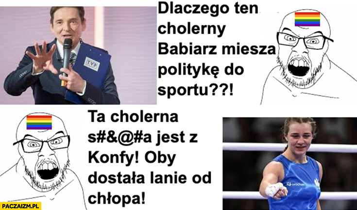 Lewak lewicowiec dlaczego ten cholerny Babiarz miesza politykę do sportu ta cholerna Szeremeta jest z konfy oby dostała lanie od chłopa