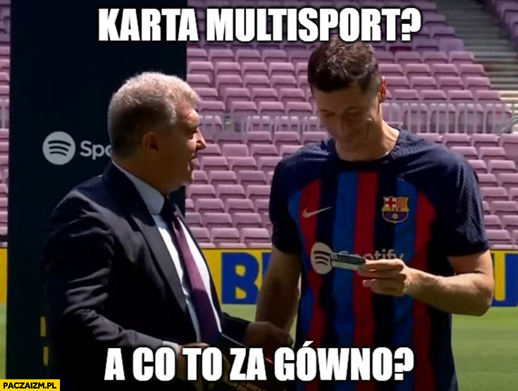 Lewandowski Barcelona karta Multisport a co to za gówno?