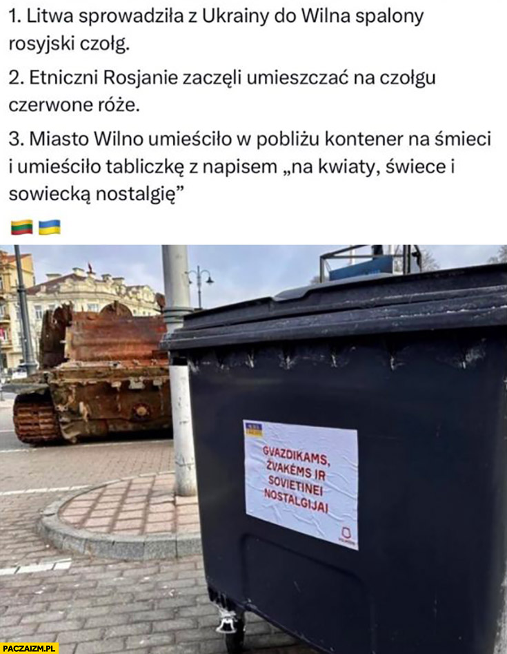 Litwa sprowadziła z Ukrainy spalony ruski czołg, rosjanie kładli na nim róże, Wilno umieściło kontener na śmieci kwiaty, świece i sowiecką nostalgię