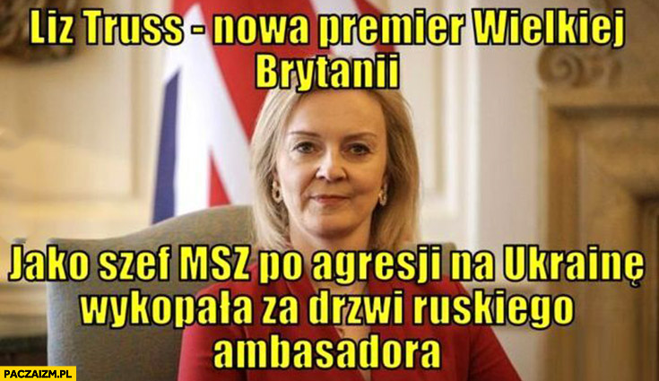 Liz Truss nowa premier Wielkiej Brytanii jako szef MSZ po agresji na Ukrainę wykopała za drzwi ruskiego ambasadora
