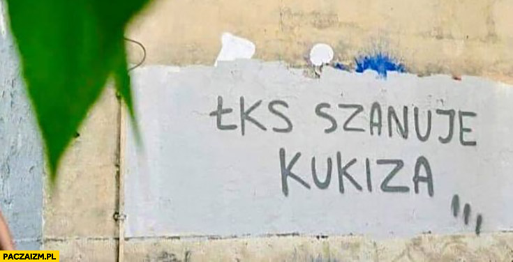 ŁKS szanuje Kukiza widzew napis na murze