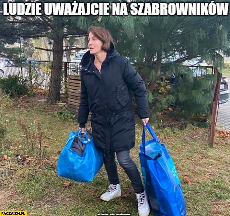 Ludzie uważajcie na szabrowników zdjęcie nie powiązane Maja Ostaszewska