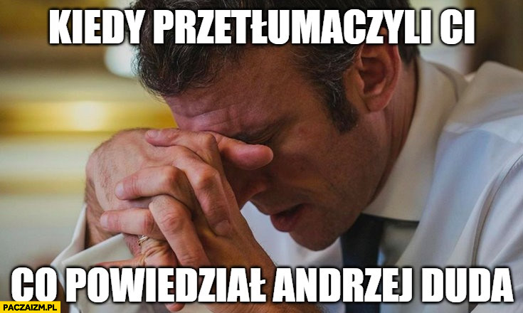 Macron załamany kiedy przetłumaczyli ci co powiedział Andrzej Duda