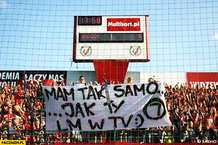 Mam tak samo jak Ty ligę mistrzów w TV Legia Widzew napis transparent