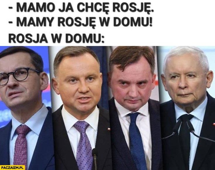 Mamo ja chce rosję, mamy rosję w domu vs rosja w domu PiS Morawiecki Duda Ziobro Kaczyński