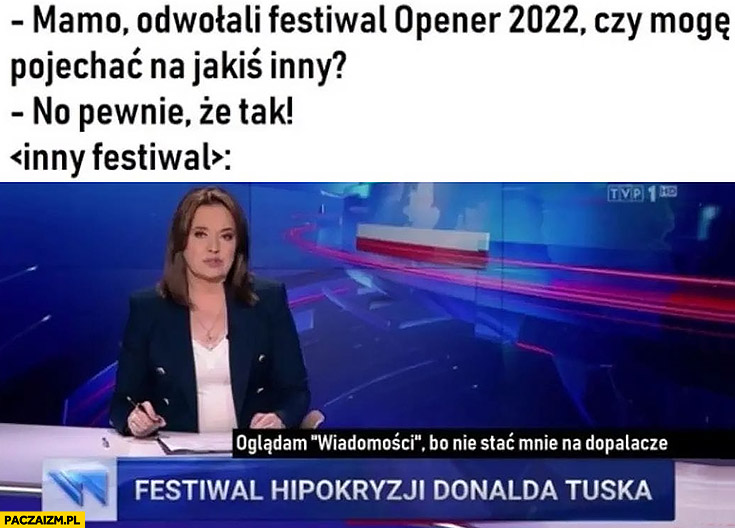 Mamo odwołali festiwal Opener 2022 czy mogę pojechać na inny? Tymczasem inny festiwal hipokryzji Donalda Tuska