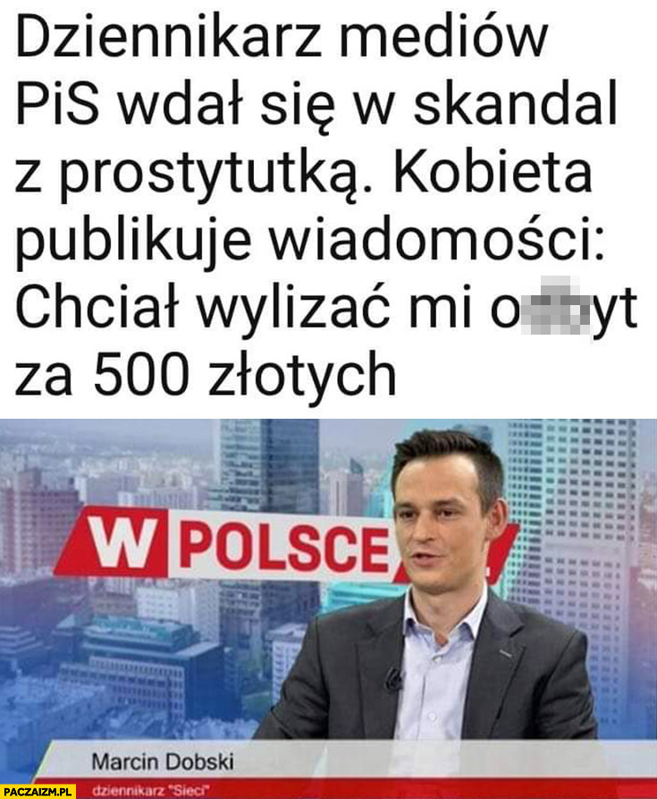 Marcin Dobski dziennikarz mediów PiS wdał się w skandal z prostytutką kobieta publikuje wiadomosci chciał mi wylizać za 500 złotych