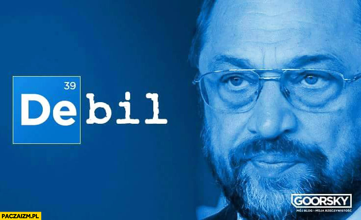 Martin Schulz debil Goorsky Breaking Bad