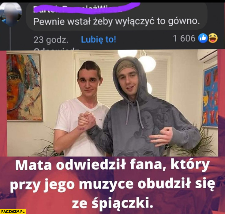 Mata odwiedził fana który przy jego muzyce obudził się ze śpiączki pewnie wstał żeby wyłączyć to gówno