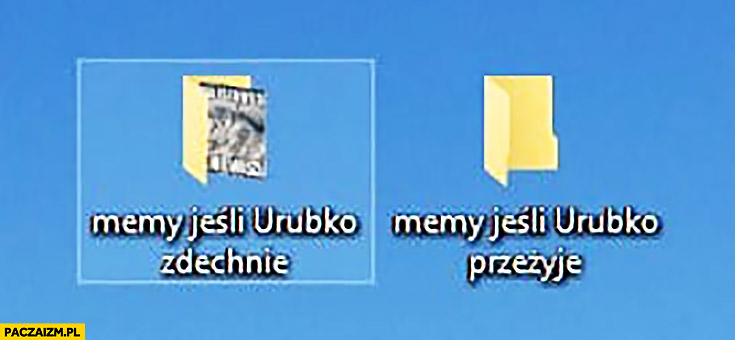 Memy jeśli Urubko zdechnie, memy jeśli Urubko przeżyje foldery Windows