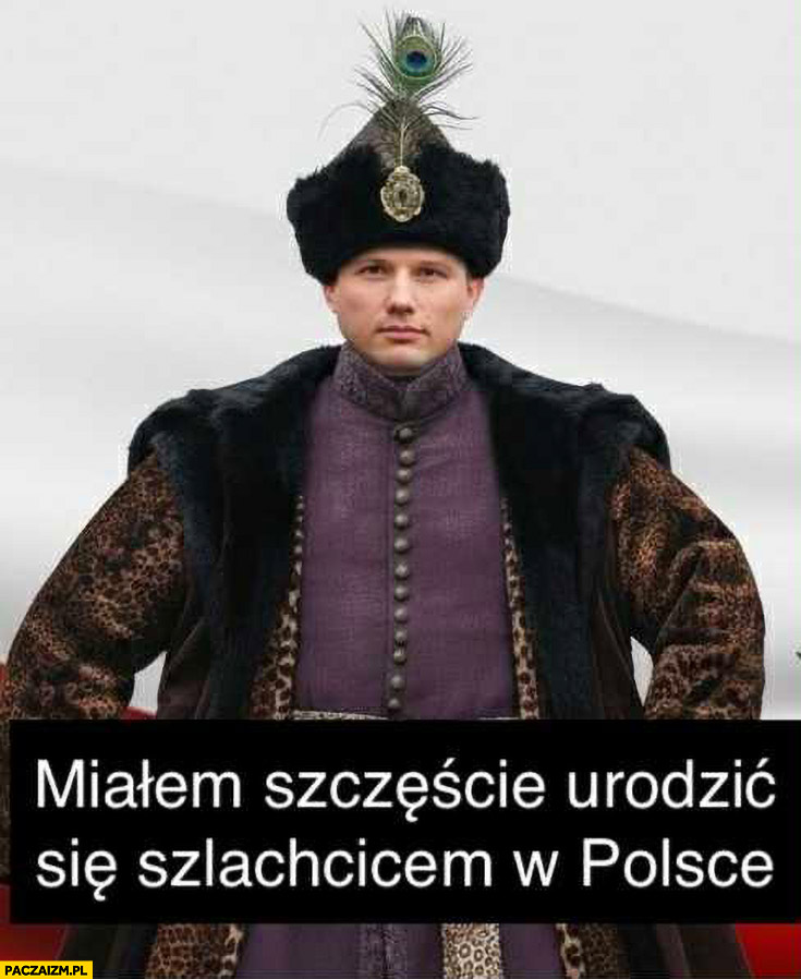 Mentzen miałem szczęście urodzić się szlachcicem w Polsce