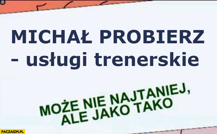 Michał Probierz usługi trenerskie może nie najtaniej ale jako tako