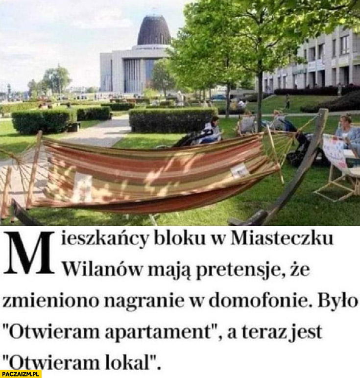 Mieszkańcy bloku w miasteczku Wilanów maja pretensje, że zmieniono nagranie w domofonie było otwieram apartament jest otwieram lokal