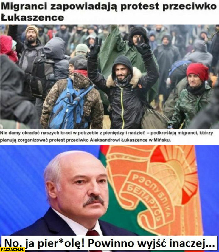 Migranci zapowiadają protest przeciwko Łukaszence no ja pierdzielę powinno wyjść inaczej