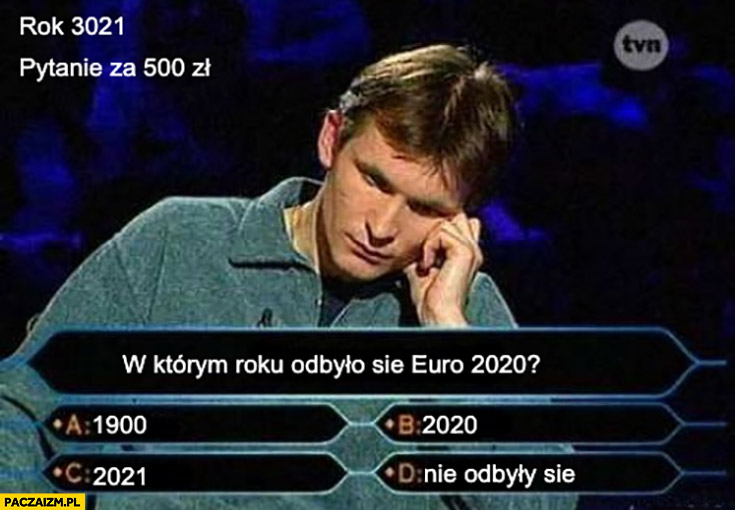 Milionerzy w roku 3021 pytanie za 500 zł w którym roku odbyło się Euro 2020