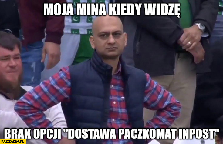 Moja mina kiedy widzę brak opcji dostawa paczkomat inpost