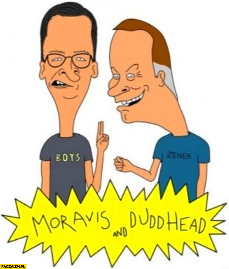 Moravis and Duddhead Beavis Butthead Morawiecki Duda przeróbka