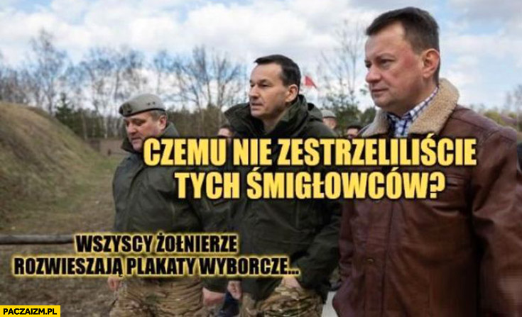 Morawiecki Błaszczak czemu nie zestrzeliliście tych śmigłowców wszyscy żołnierze rozwieszają plakaty wyborcze