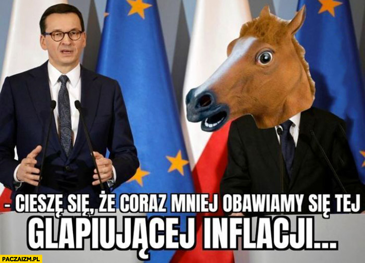 Morawiecki ciesze się, że coraz mniej obawiamy się tej glapiujacej inflacji