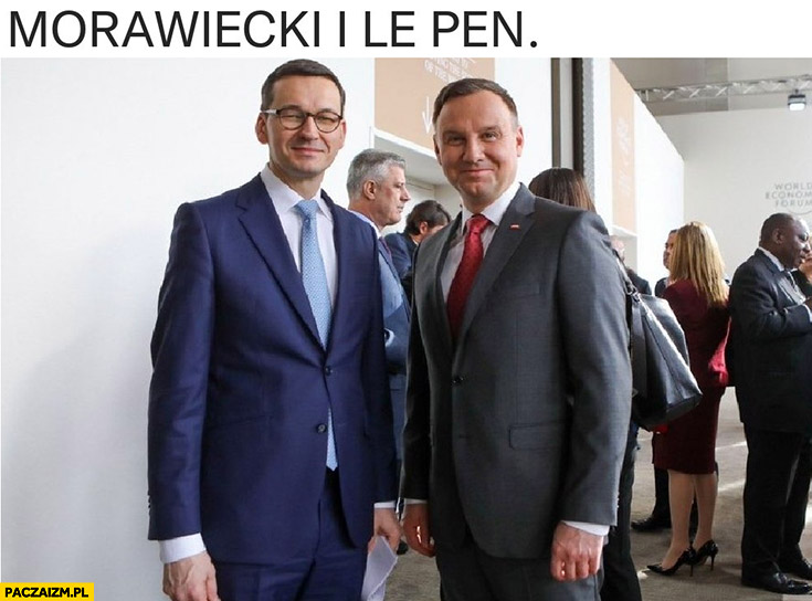 Morawiecki i Le Pen Andrzej Duda