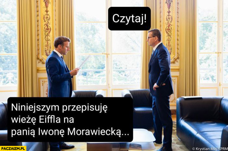 Morawiecki Macron czytaj niniejszym przepisuje wieżę Eiffla na panią Iwonę Morawiecką