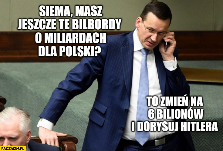 Morawiecki masz jeszcze te bilbordy o miliardach dla Polski? To zmień na 6 bilionów i dorysuj hitlera
