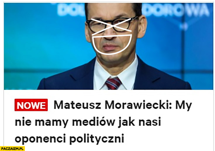 Morawiecki: my nie mamy mediów jak nasi oponenci polityczni cytat