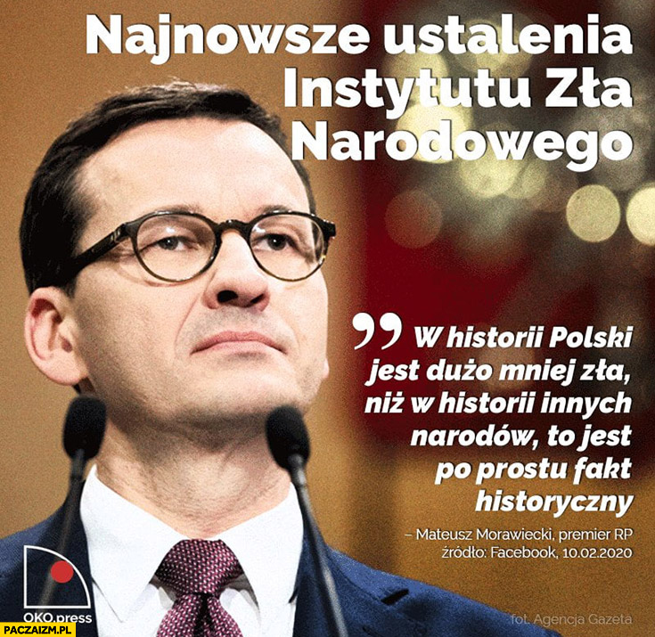 Morawiecki najnowsze ustalenia instytutu zła narodowego: w historii Polski jest dużo mniej zła niż w historii innych narodów to jest po prostu fakt historyczny