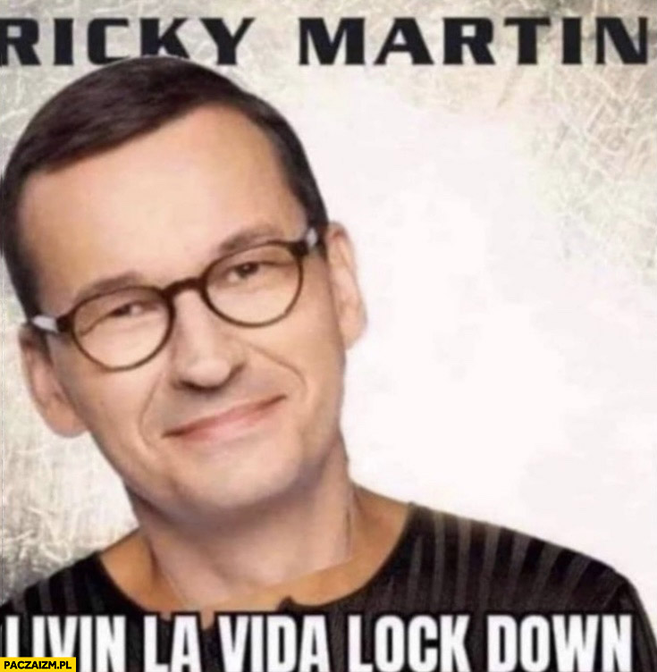 Morawiecki Ricky Martin livin la vida lock down