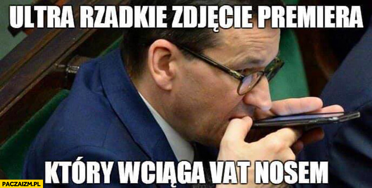 Morawiecki ultra rzadkie zdjęcie premiera który wciąga VAT nosem