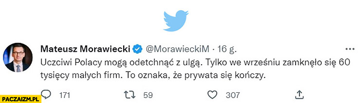 Morawiecki we wrześnio zamknęło się 60 tysiecy małych firm, uczciwi Polacy mogą odetchnąć z ulga prywata się kończy twitter tweet