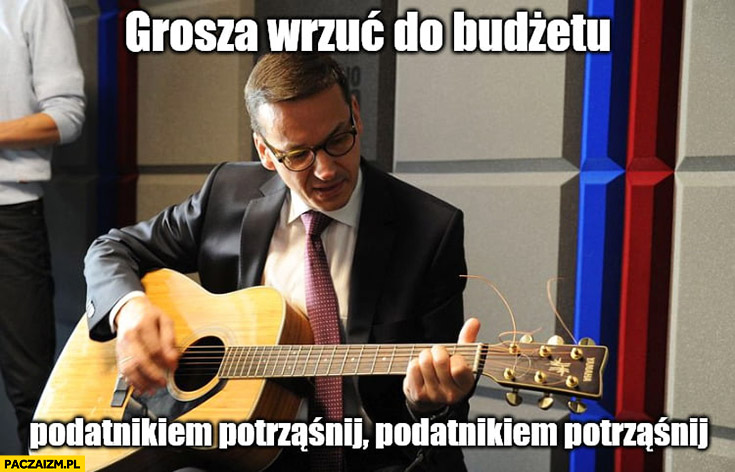 Morawiecki z gitarą Wiedźmin Jaskier grosza wrzuć do budżetu, podatnikiem potrząśnij