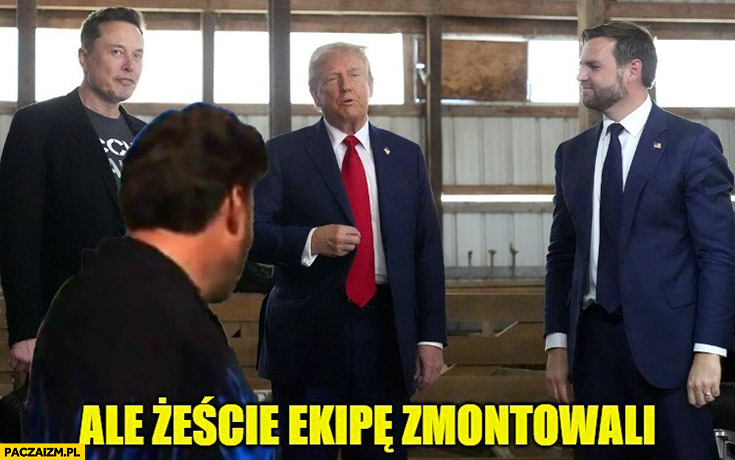 Musk Trump Vance ale żeście ekipę zmontowali Ricky chłopaki z baraków