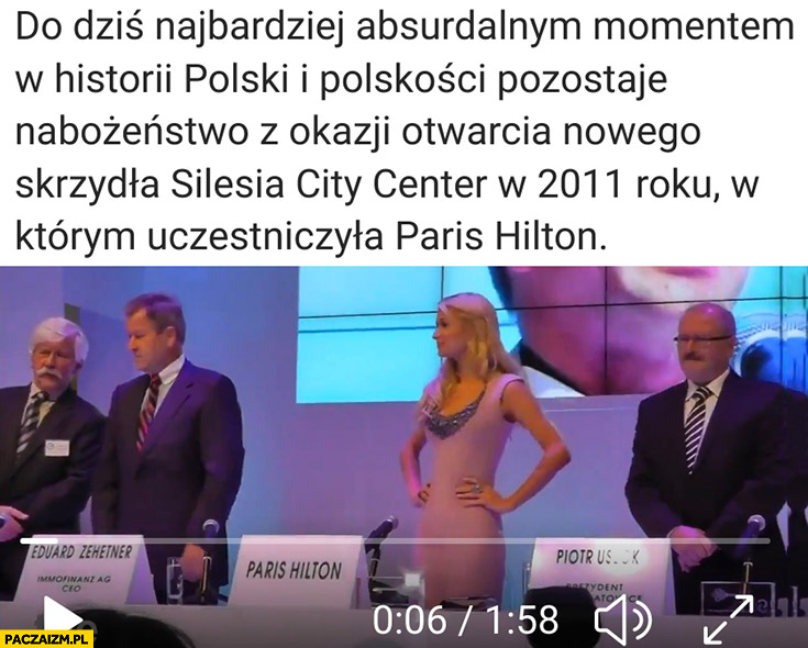 Najbardziej absurdalny moment w historii polski nabożeństwo otwarcia Silesia city center w 2011 roku z Paris Hilton