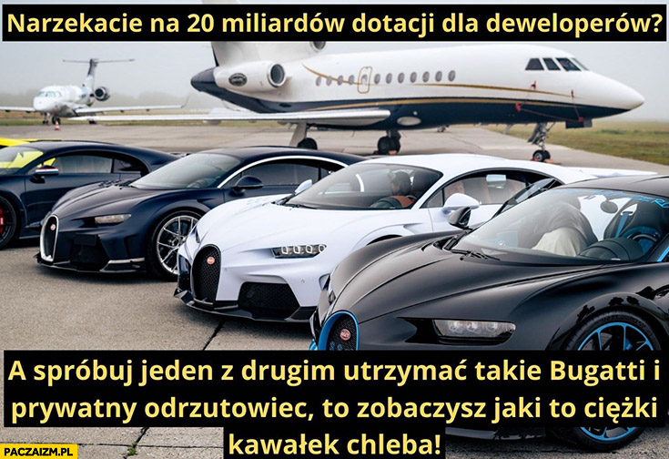 Narzekacie na 20 miliardów dotacji dla deweloperów spróbuj utrzymać Bugatti i prywatny odrzutowiec