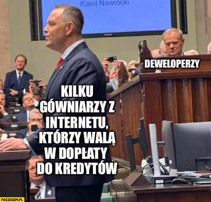 Nawrocki kilku gówniarzy z internetu którzy walą w dopłaty do kredytów Tusk deweloperzy patrzą