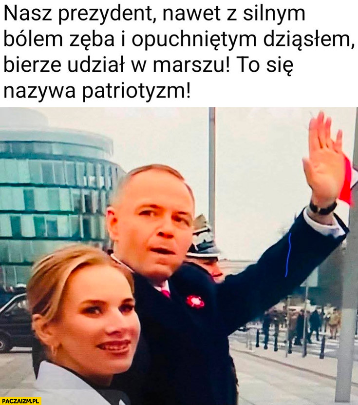 Nawrocki nasz prezydent nawet z silnym bólem zęba i opuchniętym dziąsłem bierze udział w marszu to się nazywa patriotyzm