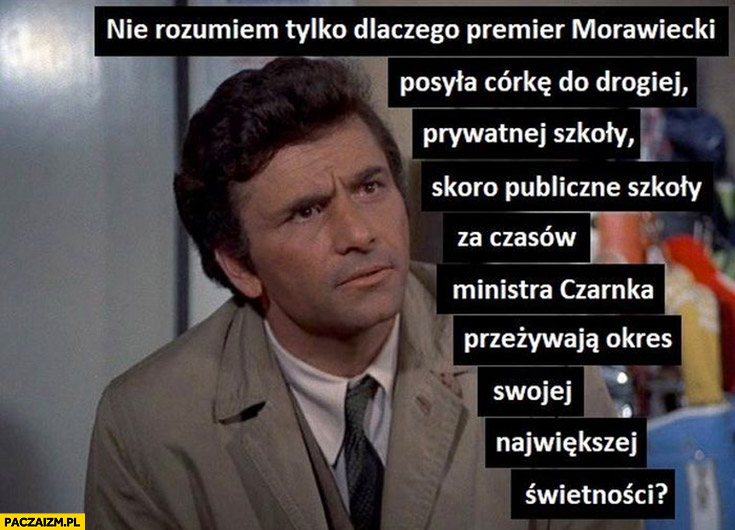 Nie rozumiem dlaczego Morawiecki posyła córkę do prywatnej szkoły skoro szkoły publiczne za Czarnka przeżywają okres swojej największej świetności