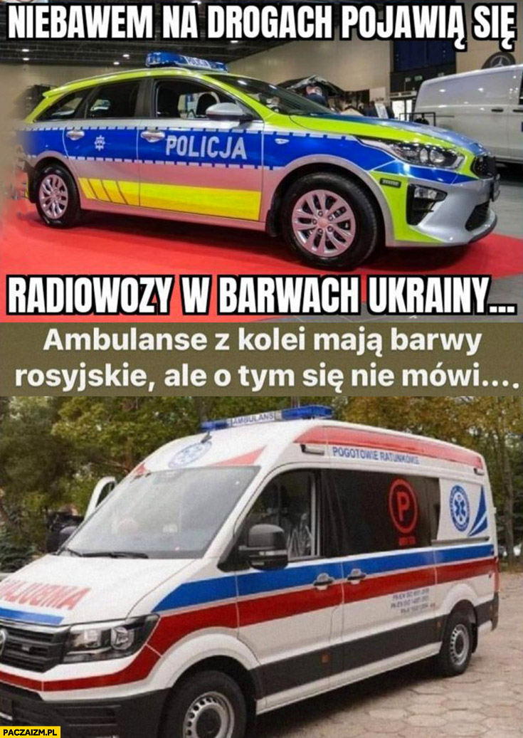 Niebawem na drogach pojawia się radiowozy w barwach Ukrainy ambulanse maja barwy rosyjskie ale o tym się nie mówi