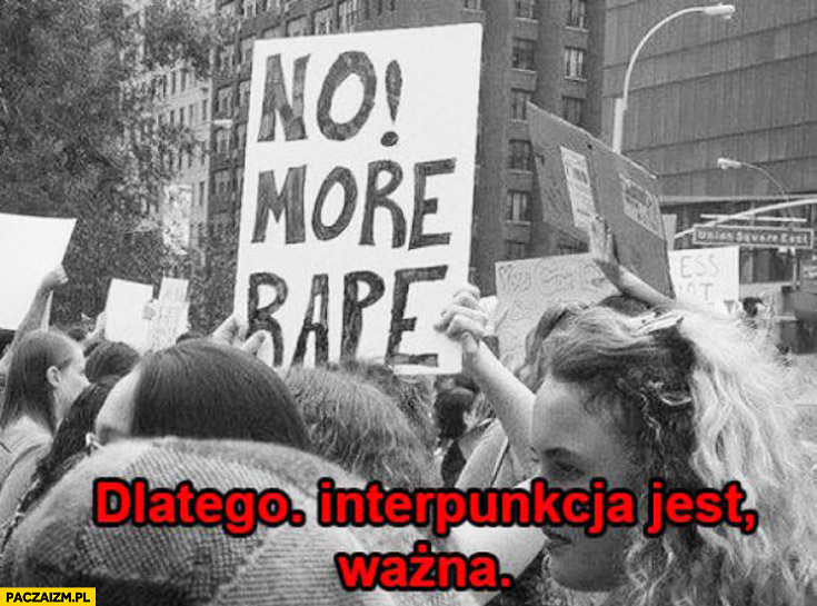 No! More rape. Dlatego interpunkcja jest ważna