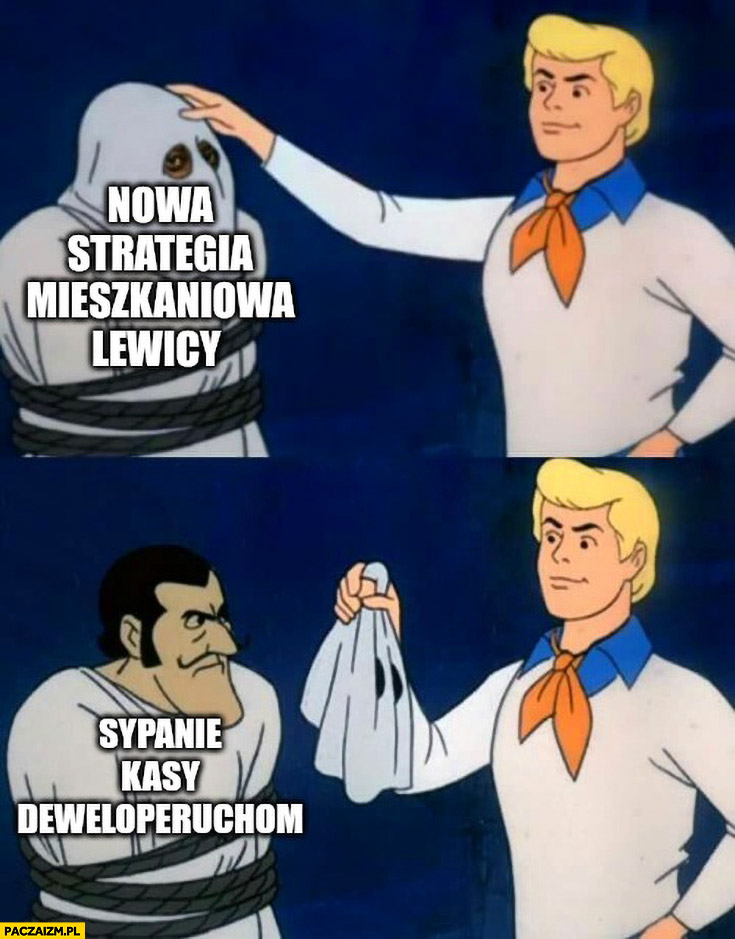 Nowa strategia mieszkaniowa lewicy: sypanie kasy deweloperuchom Scooby-Doo