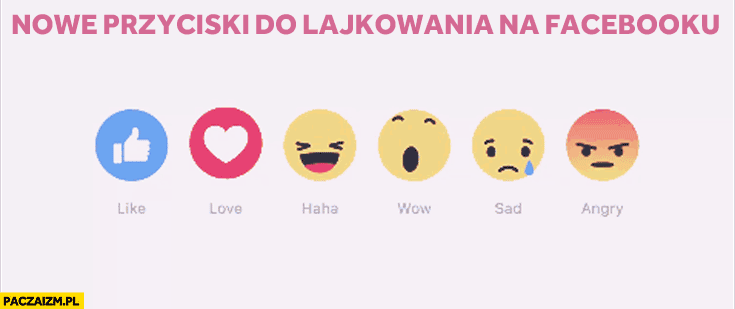 Nowe przyciski do lajkowania na facebooku: like, love, haha, wow, sad, angry, smutny zły